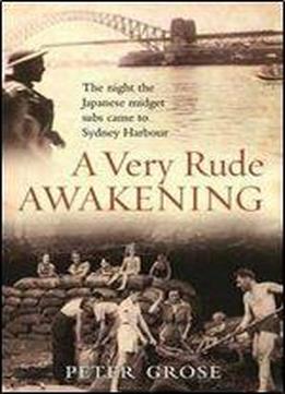 A Very Rude Awakening - The Night The Japanese Midget Subs Came To Sydney