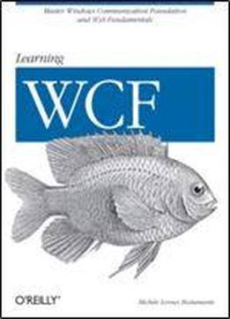 Learning Wcf: A Hands-on Guide