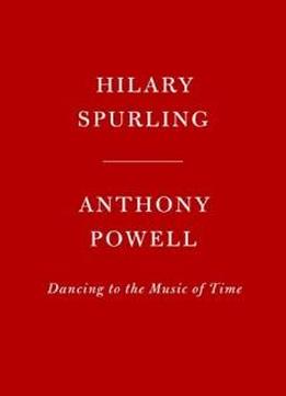 Anthony Powell: Dancing To The Music Of Time