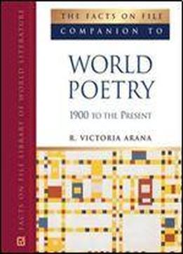 The Facts On File Companion To World Poetry: 1900 To The Present (companion To Literature)