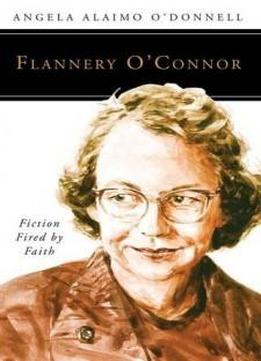Flannery O'connor: Fiction Fired By Faith (people Of God)