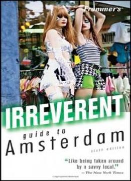 Frommer's Irreverent Guide To Amsterdam (irreverent Guides)