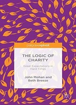 The Logic Of Charity: Great Expectations In Hard Times