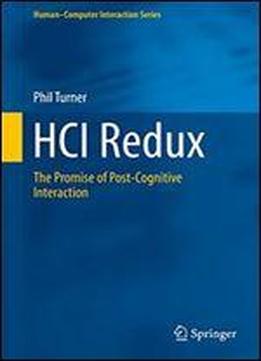 Hci Redux: The Promise Of Post-cognitive Interaction (humancomputer Interaction Series)