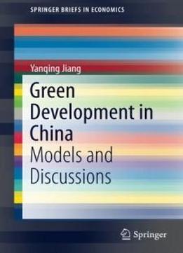 Green Development In China: Models And Discussions (springerbriefs In Economics)