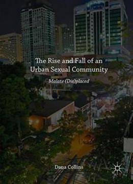 The Rise And Fall Of An Urban Sexual Community: Malate (dis)placed