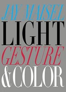 Light, Gesture, And Color (voices That Matter)