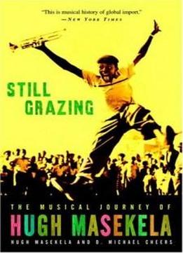 Still Grazing: The Musical Journey Of Hugh Masekela