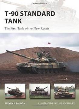 T-90 Standard Tank: The First Tank Of The New Russia (new Vanguard)