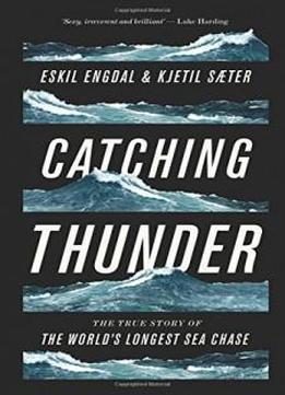 Catching Thunder: The Story Of The World’s Longest Sea Chase
