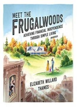 Meet The Frugalwoods: Achieving Financial Independence Through Simple Living