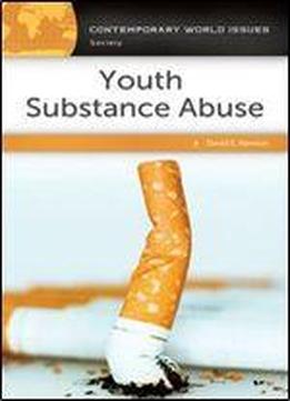 Youth Substance Abuse: A Reference Handbook (contemporary World Issues)