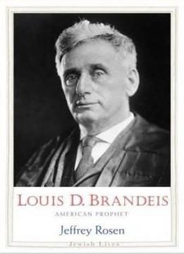 Louis D. Brandeis: American Prophet (jewish Lives)