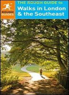 The Rough Guide To Walks In London & The Southeast (rough Guides)