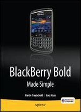 Blackberry Bold Made Simple: For The Blackberry Bold 9700 Series