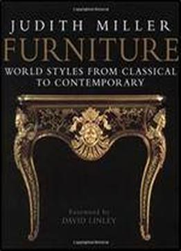 Furniture: World Styles From Classical To Contemporary