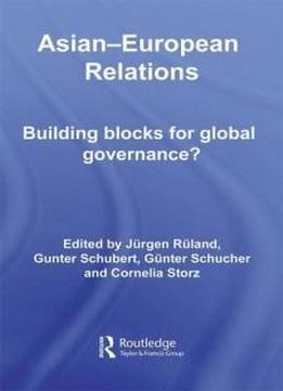 Asian-european Relations: Building Blocks For Global Governance? (routledge Contemporary Asia Series)