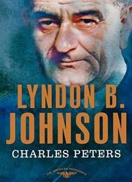 Lyndon B. Johnson: The American Presidents Series: The 36th President, 1963-1969