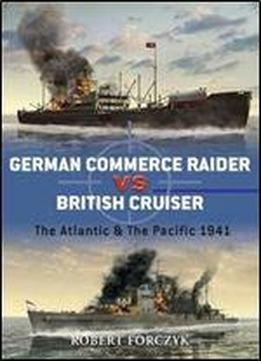 German Commerce Raider Vs British Cruiser: The Atlantic & The Pacific 1941 (duel)