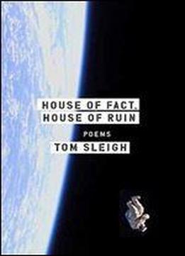 House Of Fact, House Of Ruin: Poems