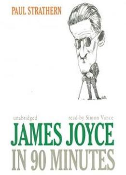 James Joyce In 90 Minutes (great Writers In 90 Minutes)