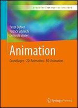 Animation: Grundlagen - 2d-animation - 3d-animation (bibliothek Der Mediengestaltung)