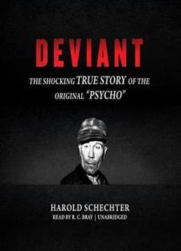 Deviant: The Shocking True Story Of The Original ''psycho''