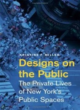 Designs On The Public: The Private Lives Of New York's Public Spaces