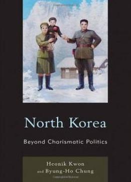 North Korea: Beyond Charismatic Politics (asia/pacific/perspectives)