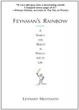 Feynman's Rainbow: A Search For Beauty In Physics And In Life