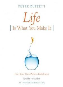 Life Is What You Make It: Find Your Own Path To Fulfillment