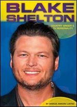 Blake Shelton: Country Singer & Tv Personality (contemporary Lives)