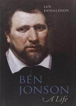 Ben Jonson: A Life
