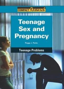 Teenage Sex And Pregnancy (compact Research Series: Teenage Problems)