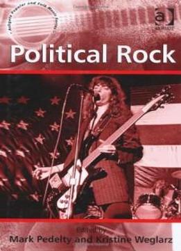Political Rock (ashgate Popular And Folk Music Series)