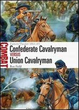 Confederate Cavalryman Vs Union Cavalryman: Eastern Theater 186165 (combat)