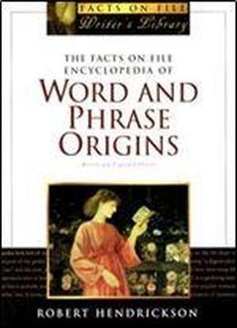 The Facts On File Encyclopedia Of Word And Phrase Origins (facts On File Writer's Library)