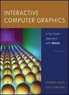 Interactive Computer Graphics: A Top-down Approach With Webgl (7th Edition)