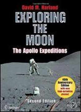 Exploring The Moon: The Apollo Expeditions (springer Praxis Books/space Exploration)