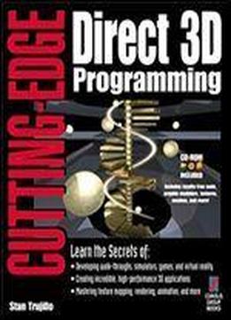 Cutting-edge Direct3d Programming: Everything You Need To Create Stunning 3d Applications With Direct3d 1st Edition