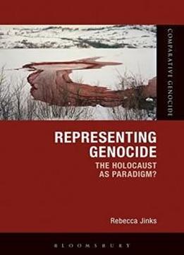 Representing Genocide: The Holocaust As Paradigm? (comparative Genocide)