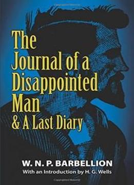 The Journal Of A Disappointed Man: & A Last Diary
