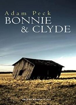 Bonnie & Clyde (oberon Modern Plays)