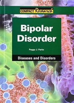 Bipolar Disorder (compact Research: Diseases & Disorders)