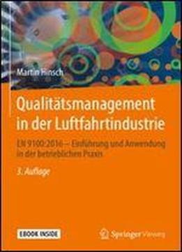 Qualitatsmanagement In Der Luftfahrtindustrie: En 9100:2016 - Einfuhrung Und Anwendung In Der Betrieblichen Praxis