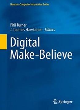 Digital Make-believe (human–computer Interaction Series)