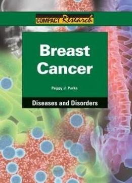 Breast Cancer (compact Research: Diseases & Disorders)