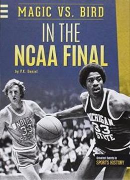 Magic Vs. Bird In The Ncaa Final (greatest Events In Sports History)