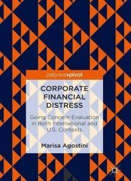 Corporate Financial Distress: Going Concern Evaluation In Both International And U.s. Contexts