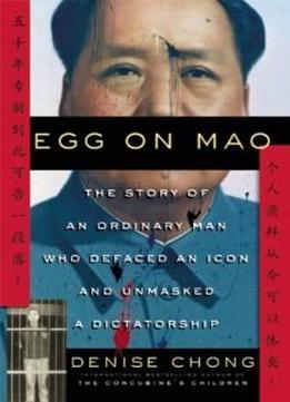 Egg On Mao: The Story Of An Ordinary Man Who Defaced An Icon And Unmasked A Dictatorship